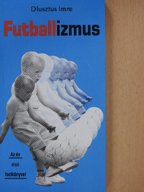 Dlusztus Imre - Futballizmus (dedikált példány) [antikvár]