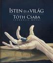 Tóth Csaba__ - Isten és a világ