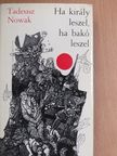 Tadeusz Nowak - Ha király leszel, ha bakó leszel [antikvár]