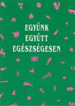 Dobossyné Molnár Veronika, Östör Erika, Sági Katalin - Együnk együtt egészségesen [antikvár]