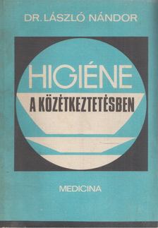 Dr. László Nándor - Higiéne a közétkeztetésben [antikvár]