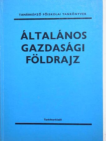 Dr. Balogh Béla András - Általános gazdasági földrajz [antikvár]