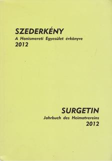 HAJDÚ ZOLTÁN - Szederkény - A Honismereti Egyesület évkönyve - 2012 [antikvár]