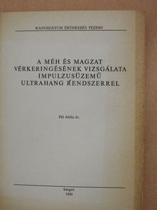 Dr. Pál Attila - A méh és magzat vérkeringésének vizsgálata impulzusüzemű ultrahang rendszerrel (aláírt példány) [antikvár]