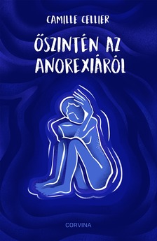 Camille Cellier - Őszintén az anorexiáról [eKönyv: epub, mobi]