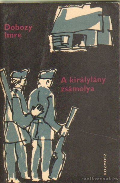 DOBOZY IMRE - A királylány zsámolya [antikvár]