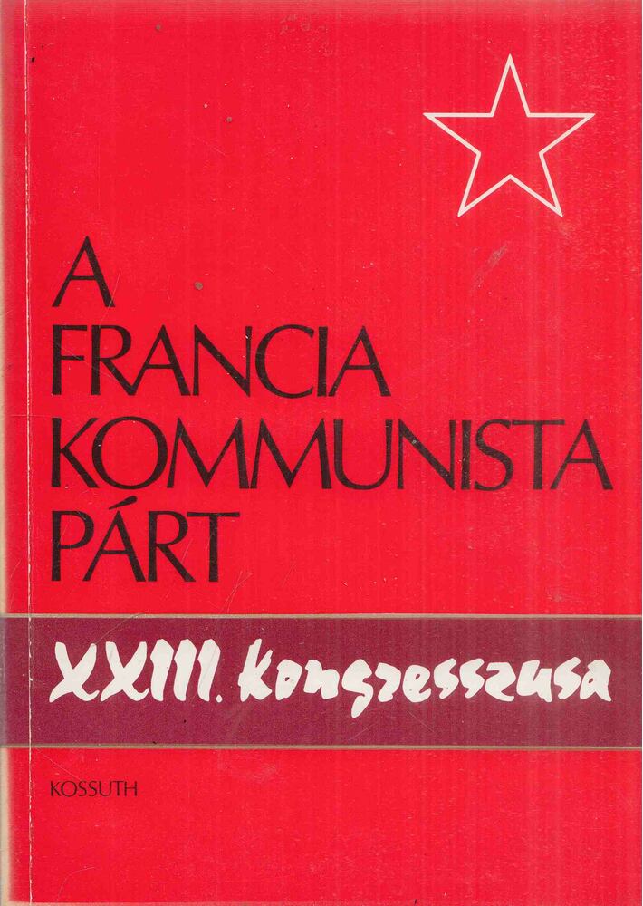 Gáti Tibor - A Francia Kommunista Párt XXIII. kongresszusa [antikvár]
