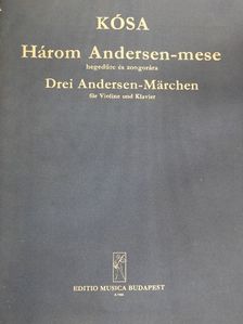 Kósa György - Három Andersen-mese hegedűre és zongorára [antikvár]