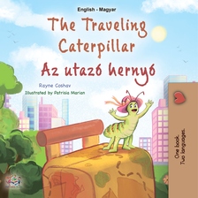 Coshav Rayne - The traveling Caterpillar - Az utazó hernyó [eKönyv: epub, mobi]