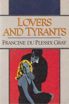 Francine du Plessix Gray - Lovers and Tyrants [antikvár]