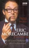 Eric Morecambe, Gary Morecambe - Life's not Hollywood, it's Cricklewood [antikvár]