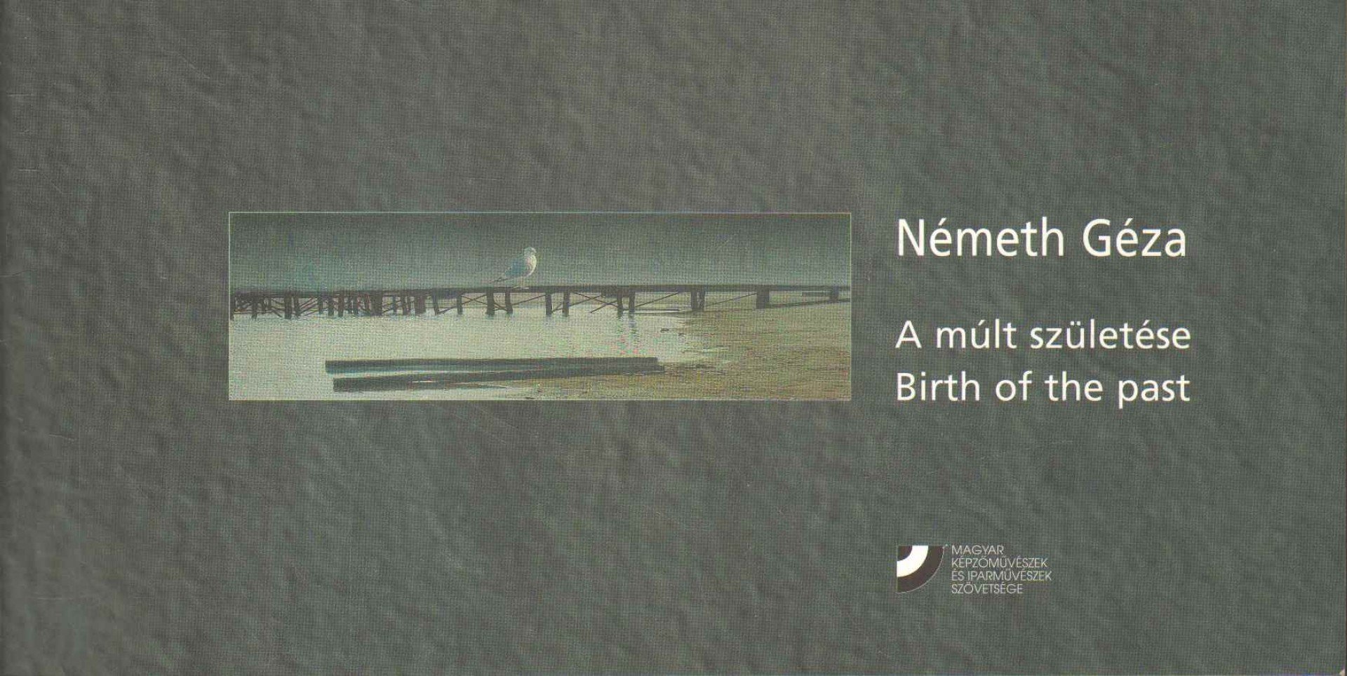 Wehner Tibor - Németh Géza: A múlt születése [antikvár]