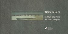 Wehner Tibor - Németh Géza: A múlt születése [antikvár]
