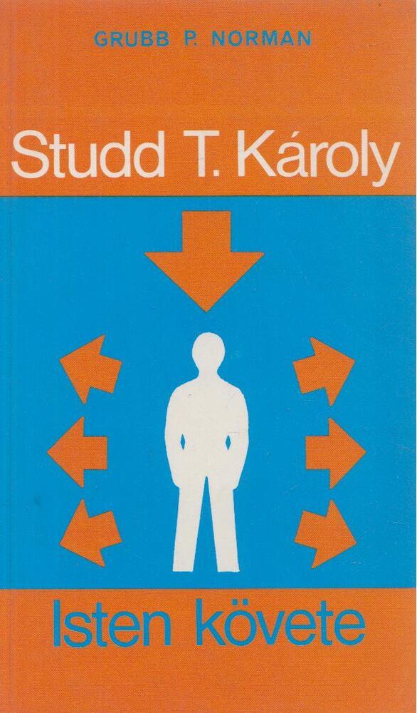 Norman, Grubb P. - Studd T. Károly - Isten követe [antikvár]