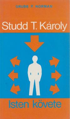 Norman, Grubb P. - Studd T. Károly - Isten követe [antikvár]
