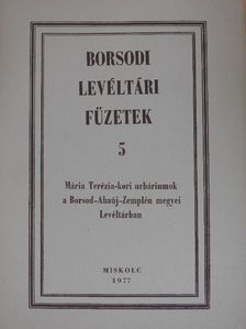 Mária Terézia-kori urbáriumok a Borsod-Abaúj-Zemplén megyei Levéltárban [antikvár]