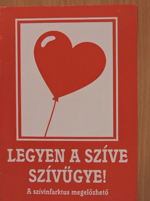 Dr. Czeizel Endre - Legyen a szíve szívügye! [antikvár]