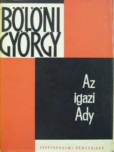 Bölöni György - Az igazi Ady [antikvár]