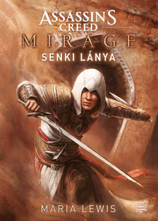 Maria Lewis - Assassin&apos;s Creed: Mirage - Senki lánya