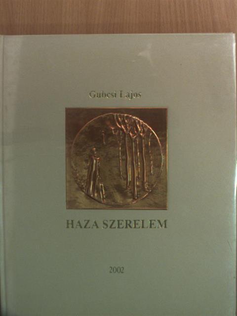 Gubcsi Lajos - Haza szerelem - Plakettel [antikvár]
