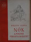 Pálffy Ilona - Nők a magyar függetlenségért [antikvár]