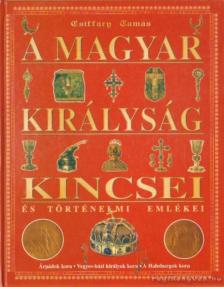 A magyar királyság kincsei és történelmi emlékei [antikvár]
