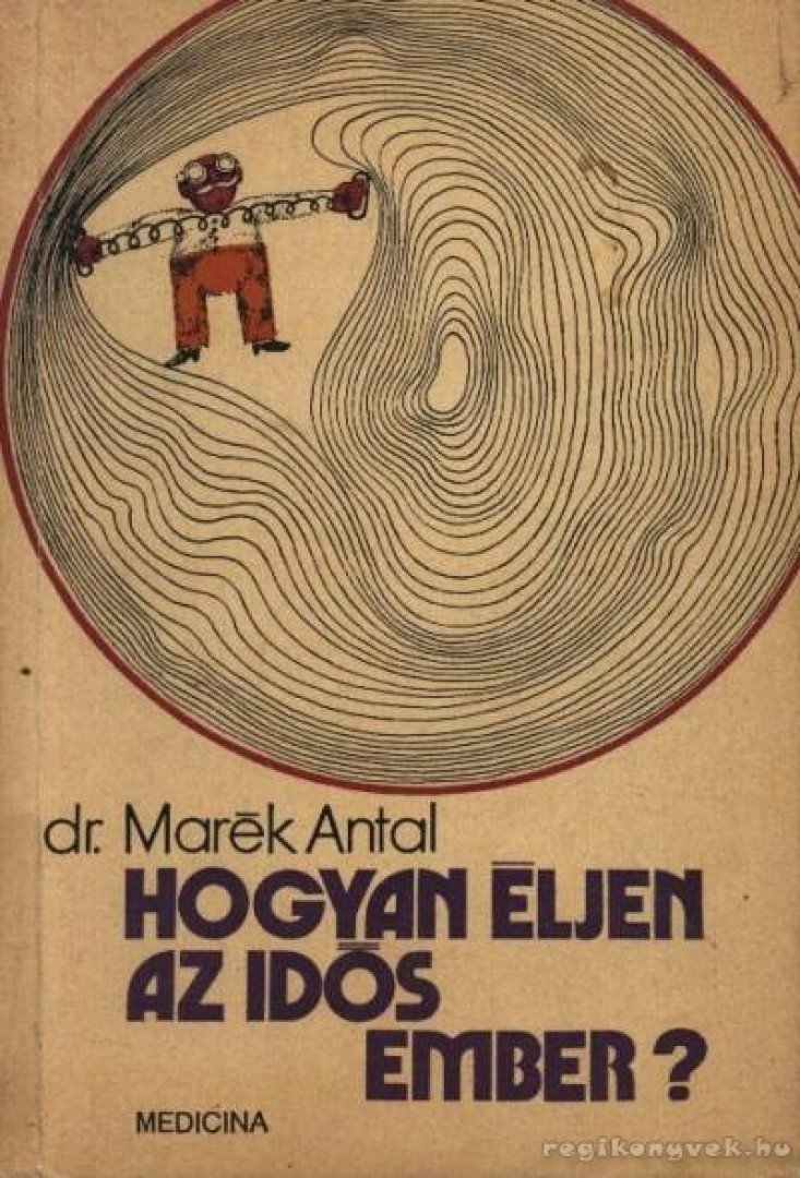 DR. MARÉK ANTAL - Hogyan éljen az idős ember? [antikvár]