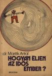 DR. MARÉK ANTAL - Hogyan éljen az idős ember? [antikvár]