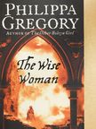 Philippa Gregory - The Wise Woman [antikvár]
