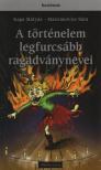 Kapa Mátyás, Marcinkovics Sára - A történelem legfurcsább ragadványnevei [antikvár]