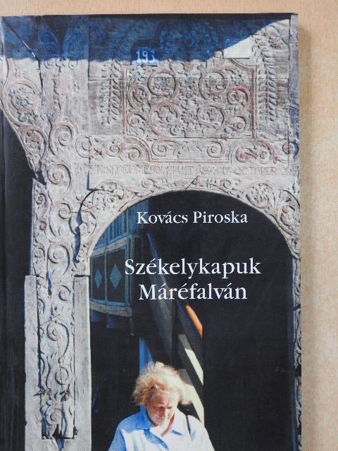 Kovács Piroska - Székelykapuk Máréfalván (dedikált példány) [antikvár]