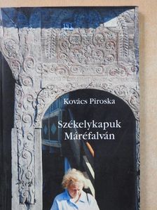 Kovács Piroska - Székelykapuk Máréfalván (dedikált példány) [antikvár]