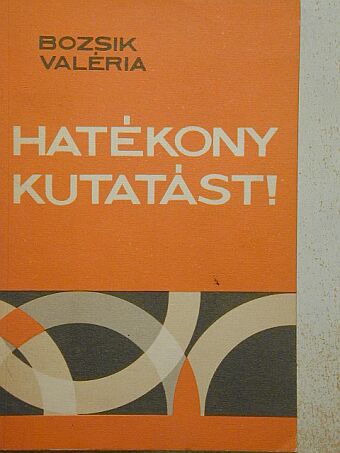 Bozsik Valéria - Hatékony kutatást! [antikvár]