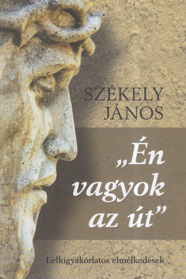 SZÉKELY JÁNOS - ,,Én vagyok az út" [antikvár]