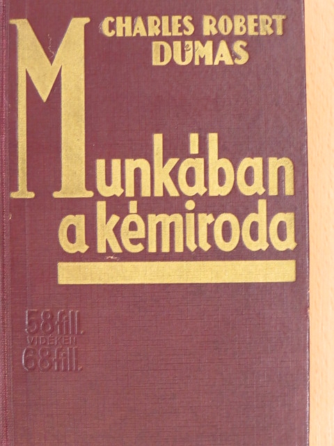 Charles Robert Dumas - Munkában a kémiroda [antikvár]