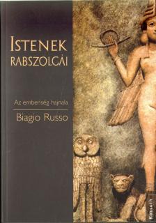 Biagio Russo - Istenek rabszolgái [antikvár]