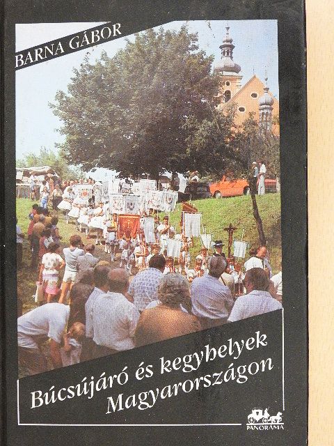 Barna Gábor - Búcsújáró és kegyhelyek Magyarországon [antikvár]