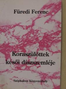 Füredi Ferenc - Koraszülöttek késői díszszemléje [antikvár]