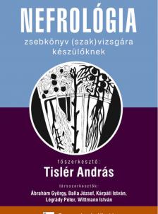 Tislér András(Prof. dr.) - Nefrológia - zsebkönyv (szak)vizsgára készülőknek