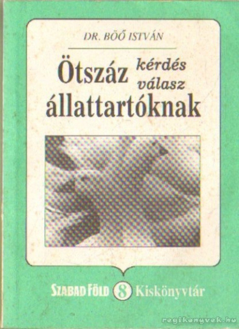 Dr. Böő István - Ötszáz kérdés ötszáz válasz állattartóknak [antikvár]