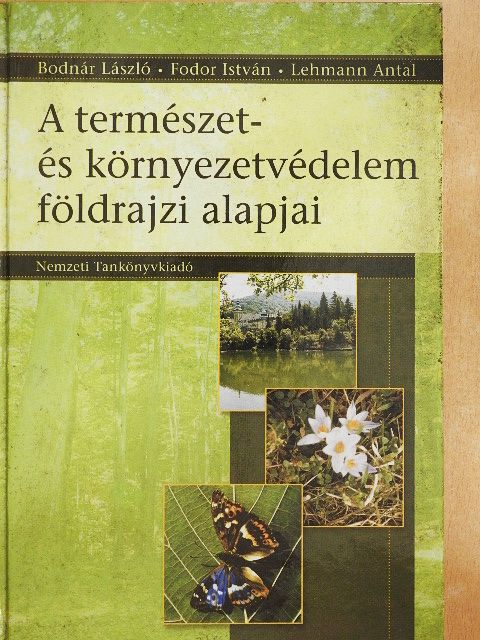 Bodnár László - A természet- és környezetvédelem földrajzi alapjai  [antikvár]