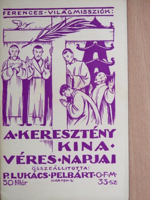 P. Lukács Pelbárt ofm. - A keresztény Kína véres napjai [antikvár]