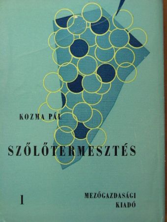 Kozma Pál - Szőlőtermesztés 1. [antikvár]