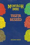 MONTÁGH IMRE - Tiszta beszéd [antikvár]