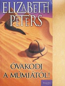 Elizabeth Peters - Óvakodj a múmiától! [antikvár]