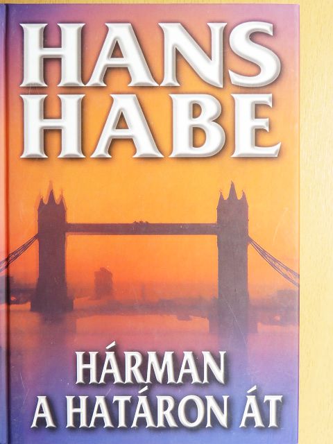 Hans Habe - Hárman a határon át [antikvár]
