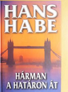 Hans Habe - Hárman a határon át [antikvár]