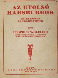 Leopold Wölfling - Az utolsó Habsburgok [antikvár]