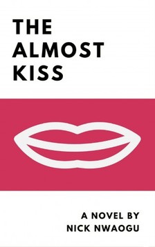 Nwaogu Nick - The Almost Kiss - A Novel [eKönyv: epub, mobi]