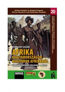 Szilárd Biernaczky - Afrika Magyarországon - magyarok Afrikáról [eKönyv: pdf]